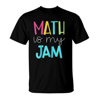 Womens Math Teacher Math Is My Jam T-Shirt | Mazezy