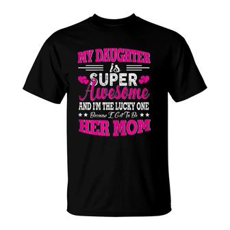 Womens My Daughter Is Super Awesome - Mother's Day Gifts For Mom T-Shirt | Mazezy