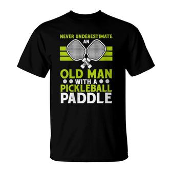 Womens Never Underestimate An Old Man With A Pickleball Paddle T-Shirt | Mazezy