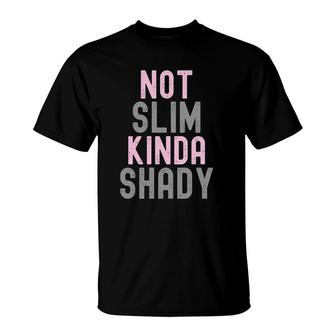 Womens Not Slim Kinda Shady Women Men Tank Top T-Shirt | Mazezy