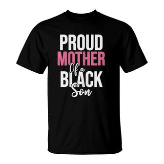 Womens Proud Mother Of A Black Son Gift For Moms Of Black Boys T-Shirt | Mazezy