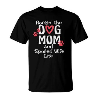 Womens Rocking The Dog Mom And Spoiled Wife Life Womens Mothers Day T-Shirt | Mazezy