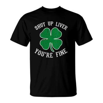 Womens St Patrick's Day Shut Up Liver You're Fine Funny Gift V-Neck T-Shirt | Mazezy CA
