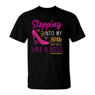 Womens Stepping Into My 30Th Birthday Like A Boss Mom Aunt T-Shirt | Mazezy