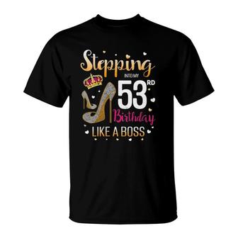 Womens Stepping Into My 53Rd Birthday Like A Boss Bday Funny Saying T-Shirt | Mazezy