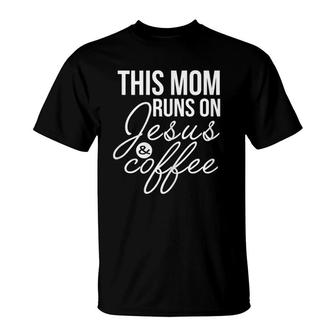Womens This Mom Runs On Jesus And Coffee Funny Mother T-Shirt | Mazezy