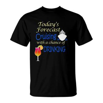 Womens Today's Forecast Cruising With A Chance Of Drinking T-Shirt | Mazezy