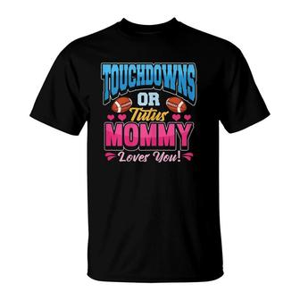 Womens Touchdowns Or Tutus Mommy Loves You Promoted Mother T-Shirt | Mazezy