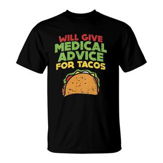 Womens Will Give Medical Advice For Tacos Doctor Nurse Food Gift T-Shirt | Mazezy