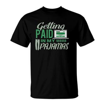 Work From Home Gift Getting Paid In My Pajamas T-Shirt | Mazezy