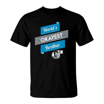 World's Okayest Brother Funny Gift T-Shirt | Mazezy