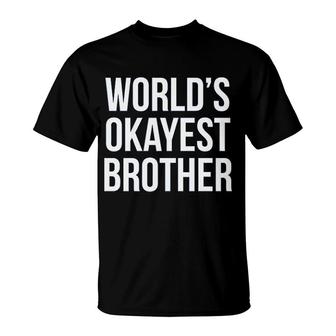 Worlds Okayest Brother T-Shirt | Mazezy