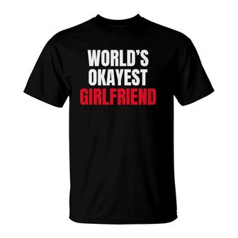 Worlds Okayest Girlfriend Valentine's Day Love Couples T-Shirt | Mazezy