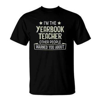 Yearbook Teacher Warned You About T-Shirt | Mazezy