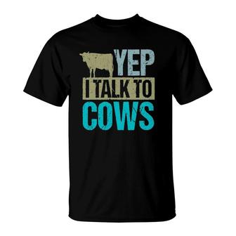 Yep I Talk To Cows Design Cow Lover And Cow T-Shirt | Mazezy