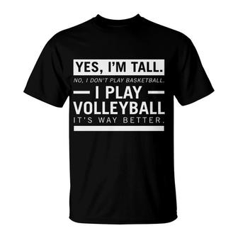 Yes I Am Tall And Play Volleyball T-Shirt | Mazezy