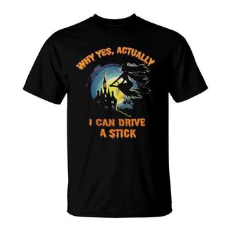 Yes I Can Drive A Stick Halloween Witch Tee T-Shirt | Mazezy