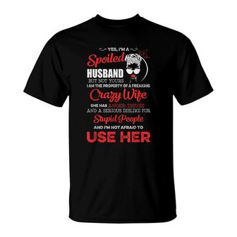 Yes Im A Spoiled Husband I Am The Property Of A Crazy Wife T-shirt - Thegiftio UK