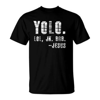 Yolo Lol Jk Brb Yolo Brb Jesus T-Shirt | Mazezy