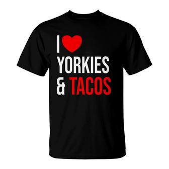 Yorkshire Terrier I Love Yorkies And Tacos T-Shirt | Mazezy