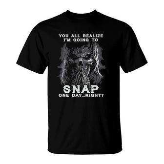 You All Realize I'm Going To Snap One Day Right Skull Shhh T-Shirt | Mazezy