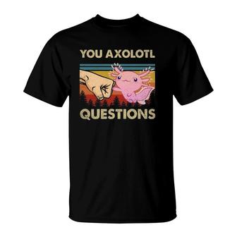 You Axolotl Questions Funny Retro 90S Axolotl Gift Boys Girls T-Shirt | Mazezy