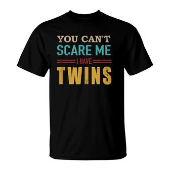 You Can't Scare Me I Have Twins Vintage Gift For Twin Dad T-Shirt | Mazezy