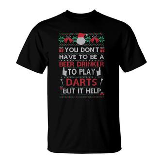 You Don't Have To Be A Beer Drinker To Play Darts But It Help Ugly Merry Christmas Sweat T-Shirt | Mazezy