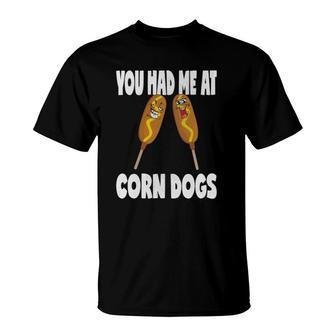 You Had Me At Corn Dogs Funny Vintage Corn Dog Lover T-Shirt | Mazezy