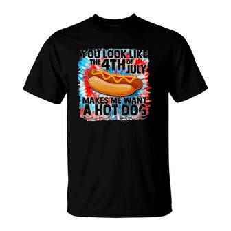 You Look Like The Fourth Of July Make Me Want A Hot Dog T-Shirt | Mazezy