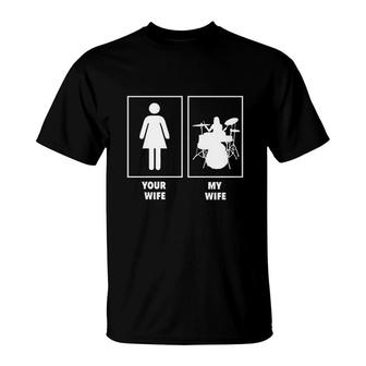 Your Wife My Wife Drummer Rock N Roll Band T-Shirt | Mazezy