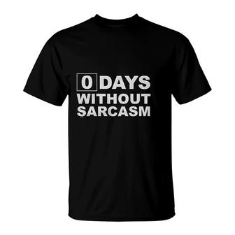 Zero Days Without Sarcasm T-Shirt | Mazezy