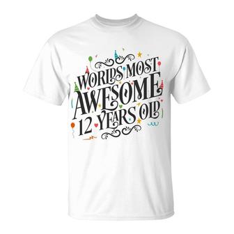 12Th Birthday Worlds Most Awsome 12 Years Old 12Th Birthday T-Shirt - Seseable