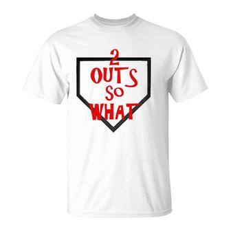 2 Outs So What T-Shirt | Mazezy