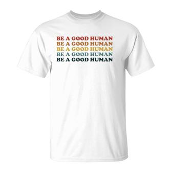 70'S Retro Be A Good Human Kindness Saying Positive Message Raglan Baseball Tee T-Shirt | Mazezy