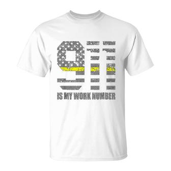 911 Is My Work Number T-Shirt | Mazezy CA