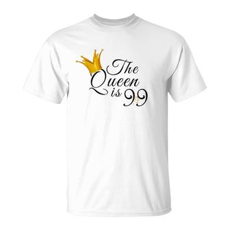 99Th Birthday Gifts Ideas For Mom Grandma The Queen Is 99 Ver2 T-Shirt | Mazezy