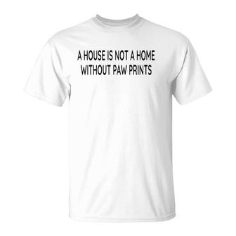 A House Is Not A Home Without Paw Prints Dog Lover Gift Raglan Baseball Tee T-Shirt | Mazezy
