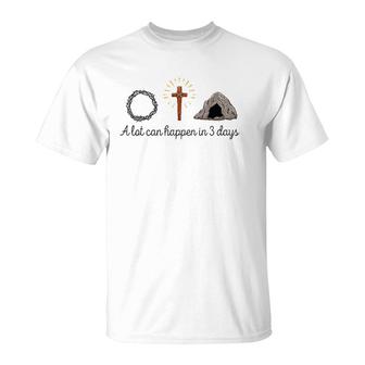 A Lot Can Happen In 3 Days Christians Bibles Easter Day 2022 Ver2 T-Shirt | Mazezy