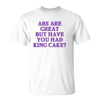 Abs Are Great But Have You Had King Cake Funny Mardi Gras Tank Top T-Shirt | Mazezy