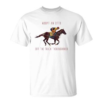Adopt An Off The Track Thoroughbred Racehorse Ottb T-Shirt | Mazezy