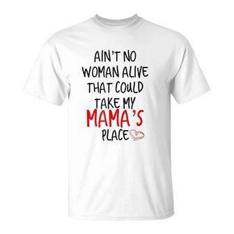 Ain't No Woman Alive That Could Take My Mama's Place T-Shirt | Mazezy
