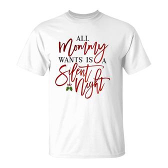 All Mommy Wants Is A Silent Night T-Shirt | Mazezy