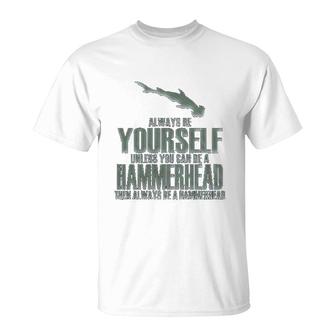 Always Be Yourself Hammerhead Shark T-Shirt | Mazezy