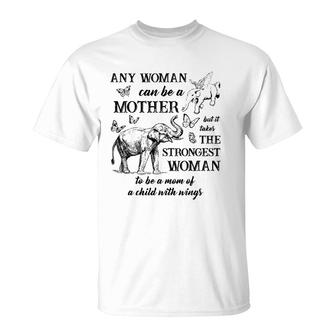 Any Woman Can Be A Mother But It Takes The Strongest Woman T-Shirt