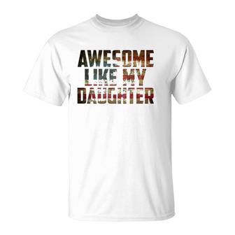 Awesome Like My Daughter 4Th July Flag Proud Dad Fathers Day T-Shirt | Mazezy