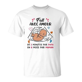 Baby Fait Avec Amour En 2 Minutes Par Papa En 9 Mois Par Maman French T-Shirt | Mazezy AU