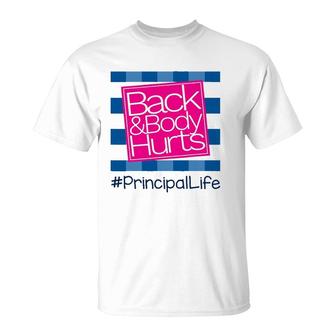 Back And Body Hurts Principal Life Teacher T-Shirt | Mazezy UK