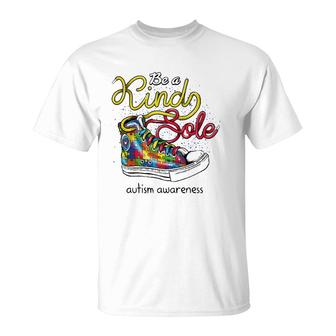 Be A Kind Sole Autism Awareness Puzzle Shoes Be Kind Gifts T-Shirt