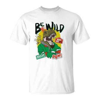 Be Wild Never Give Up Brave Pow T-Shirt | Mazezy